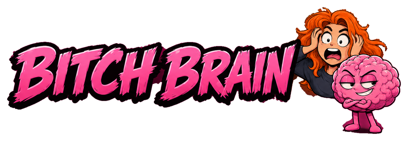 Bitch Brain