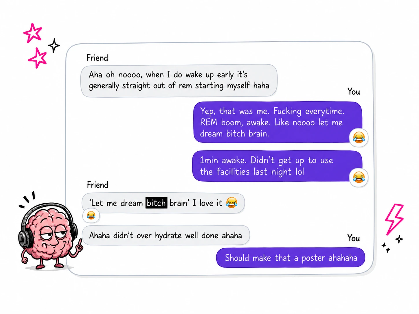 An anonymised illustrated chat between two friends where the phrase let me dream Bitch Brain becomes a joke and a poster idea.